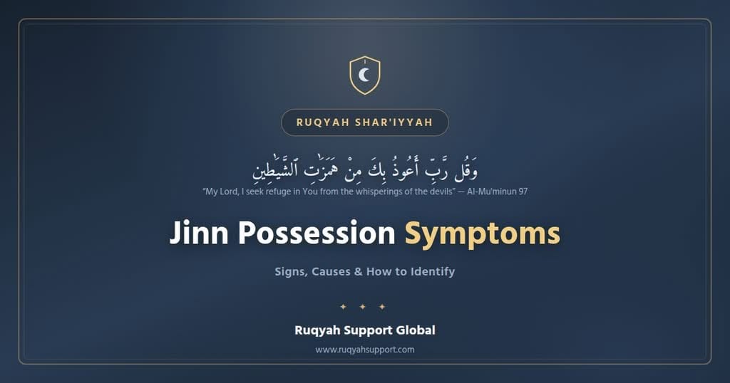 Jinn possession symptoms - signs, causes and how to identify them responsibly